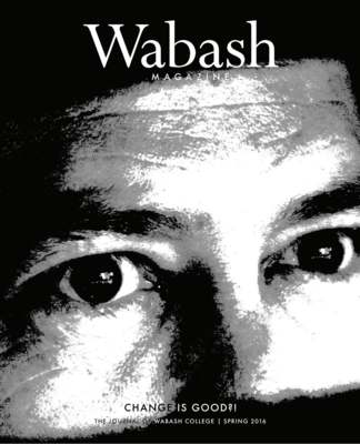 Wabash Magazine: Spring 2016 - Change Is Good